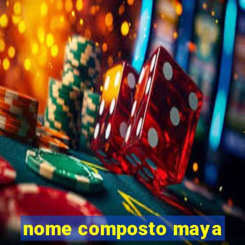 nome composto maya